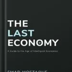 خرید و دانلود نسخه کامل کتاب The Last Economy: A Guide to the Age of Intelligent Economics by Emad Mostaque PDF