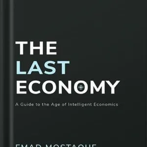 خرید و دانلود نسخه کامل کتاب The Last Economy: A Guide to the Age of Intelligent Economics by Emad Mostaque PDF