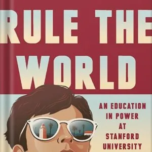 خرید و دانلود نسخه کامل کتاب How to Rule the World: An Education in Power at Stanford University by Theo Baker PDF
