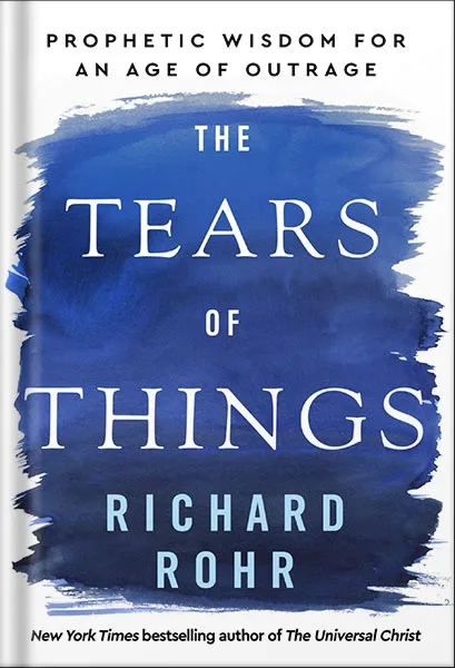225-New-PNG-Version-copy-14-3.jpg خرید و دانلود نسخه کامل کتاب The Tears of Things: Prophetic Wisdom for an Age of Outrage by Richard Rohr PDF - تصویر 1