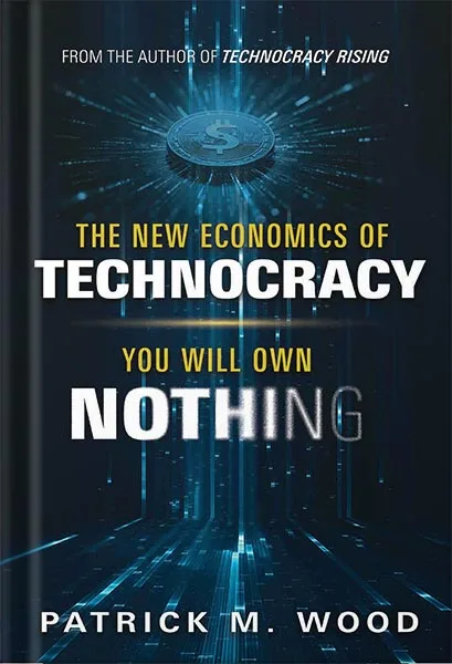 225-New-PNG-Version-copy-14-6.jpg خرید و دانلود نسخه کامل کتاب The New Economics of Technocracy: You Will Own Nothing by Patrick Wood PDF - تصویر 1