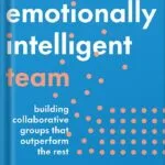 خرید و دانلود نسخه کامل کتاب The Emotionally Intelligent Team: Building Collaborative Groups that Outperform the Rest by Vanessa Urch Druskat PDF