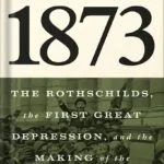 خرید و دانلود نسخه کامل کتاب 1873: The Rothschilds, the First Great Depression, and the Making of the Modern World by Liaquat Ahamed PDF