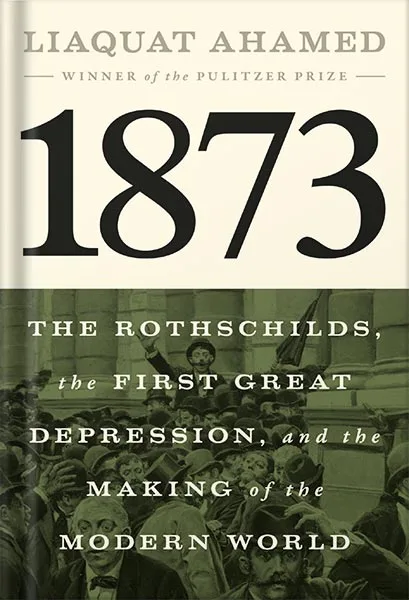 225-New-PNG-Version-copy-15-7.jpg خرید و دانلود نسخه کامل کتاب 1873: The Rothschilds, the First Great Depression, and the Making of the Modern World by Liaquat Ahamed PDF - تصویر 1