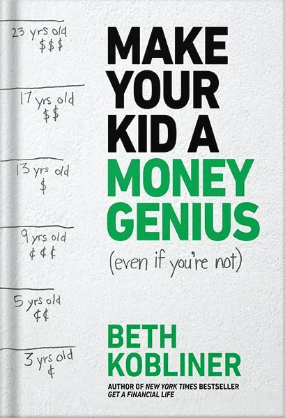 225-New-PNG-Version-copy-16-1-1.jpg خرید و دانلود نسخه کامل کتاب Make Your Kid A Money Genius (Even If You’re Not): A Parents’ Guide for Kids 3 to 23 by Beth Kobliner PDF - تصویر 1
