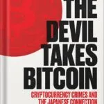 خرید و دانلود نسخه کامل کتاب The Devil Takes Bitcoin: Cryptocurrency Crimes and the Japanese Connection by Jake Adelstein