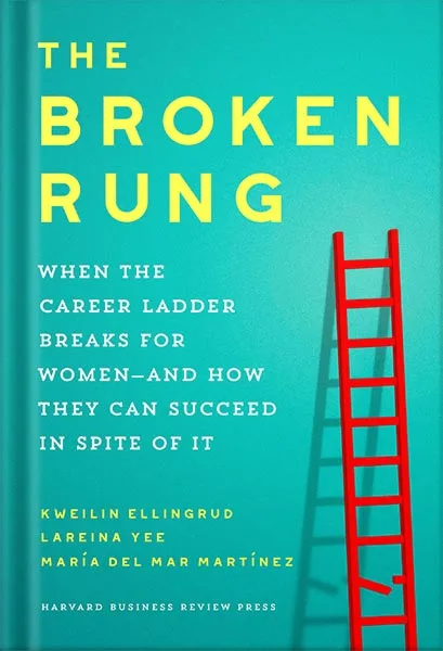 225-New-PNG-Version-copy-18-2.jpg خرید و دانلود نسخه کامل کتاب The Broken Rung: When the Career Ladder Breaks for Women–and How They Can Succeed in Spite of It by Kweilin Ellingrud PDF - تصویر 1