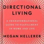 خرید و دانلود نسخه کامل کتاب Directional Living: A Transformational Guide to Fulfillment in Work and Life by Megan Hellerer PDF