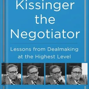 خرید و دانلود نسخه کامل کتاب Kissinger the Negotiator: Lessons from Dealmaking at the Highest Level by James K. Sebenius PDF