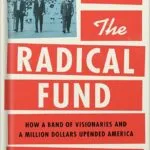 خرید و دانلود نسخه کامل کتاب The Radical Fund: How a Band of Visionaries and a Million Dollars Upended America by John Fabian Witt PDF