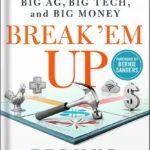 خرید و دانلود نسخه کامل کتاب Break ‘Em Up: Recovering Our Freedom from Big Ag, Big Tech, and Big Money by Zephyr Teachout PDF