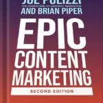 خرید و دانلود نسخه کامل کتاب Epic Content Marketing, Second Edition: Break through the Clutter with a Different Story, Get the Most Out of Your Content, and Build a Community in Web3 by Joe Pulizzi PDF