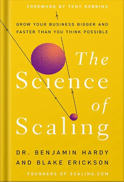 225-New-PNG-Version-copy-2-9.jpg خرید و دانلود نسخه کامل کتاب The Science of Scaling: Grow Your Business Bigger and Faster Than You Think Possible by Dr. Benjamin Hardy PDF - تصویر 1