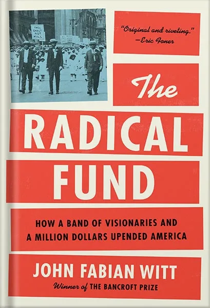 225-New-PNG-Version-copy-2.jpg خرید و دانلود نسخه کامل کتاب The Radical Fund: How a Band of Visionaries and a Million Dollars Upended America by John Fabian Witt PDF - تصویر 1