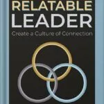 خرید و دانلود نسخه کامل کتاب The Relatable Leader: Create a Culture of Connection by Rachel DeAlto PDF