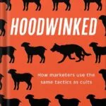 خرید و دانلود نسخه کامل کتاب Hoodwinked: How Marketers Use the Same Tactics as Cults by Mara Einstein PDF