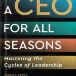 خرید و دانلود نسخه کامل کتاب A CEO for All Seasons: Mastering the Cycles of Leadership by Carolyn Dewar PDF