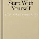 خرید و دانلود نسخه کامل کتاب Start With Yourself: A New Vision for Work & Life by Emma Grede PDF