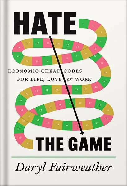 225-New-PNG-Version-copy-22-1.jpg خرید و دانلود نسخه کامل کتاب Hate the Game: Economic Cheat Codes for Life, Love, and Work by Daryl Fairweather PDF - تصویر 1