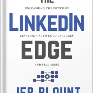 خرید و دانلود نسخه کامل کتاب The LinkedIn Edge: New Sales Strategies for Unleashing the Power of LinkedIn + AI to Cold Call Less and Sell More 1st Edition, by Jeb Blount PDF
