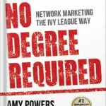 خرید و دانلود نسخه کامل کتاب No Degree Required: Network Marketing the Ivy League Way by Amy Powers PDF