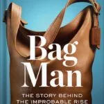خرید و دانلود نسخه کامل کتاب Bag Man: The Story Behind the Improbable Rise of Coach by Lew Frankfort PDF