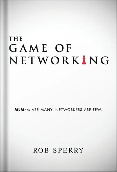 225-New-PNG-Version-copy-28-4.jpg خرید و دانلود نسخه کامل کتاب The Game of Networking: MLMers ARE MANY. NETWORKERS ARE FEW. by Rob Sperry PDF - تصویر 1