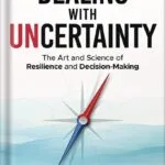 خرید و دانلود نسخه کامل کتاب Dealing with Uncertainty: The art and science of resilience and decision-making by Laurie Bowman PDF