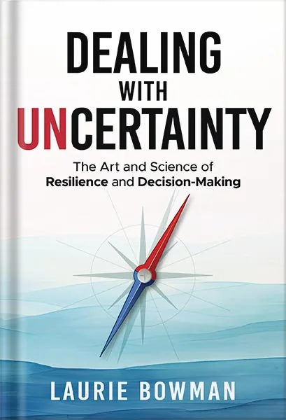 225-New-PNG-Version-copy-3-10.jpg خرید و دانلود نسخه کامل کتاب Dealing with Uncertainty: The art and science of resilience and decision-making by Laurie Bowman PDF - تصویر 1