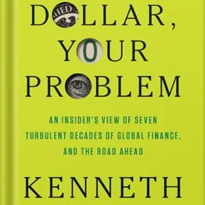 خرید و دانلود نسخه کامل کتاب Our Dollar, Your Problem: An Insider’s View of Seven Turbulent Decades of Global Finance, and the Road Ahead (The Henry L. Stimson Lectures Series) by Kenneth Rogoff PDF