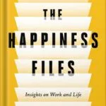 خرید و دانلود نسخه کامل کتاب The Happiness Files: Insights on Work and Life by Arthur C. Brooks by Arthur C. Brooks PDF