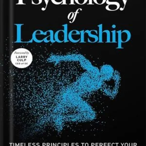 خرید و دانلود نسخه کامل کتاب The Psychology of Leadership: Timeless principles to perfect your leadership of individuals, teams… and yourself! by Sébastien Page PDF