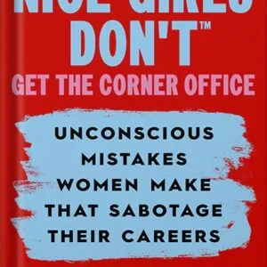 خرید و دانلود نسخه کامل کتاب Nice Girls Don’t Get the Corner Office: Unconscious Mistakes Women Make that Sabotage their Careers, Revised 3rd Edition (A NICE GIRLS Book) by Lois P. Frankel PhD PDF