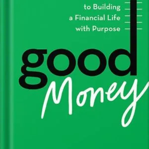خرید و دانلود نسخه کامل کتاب Good Money: Six Steps to Building a Financial Life with Purpose by John Coleman PDF