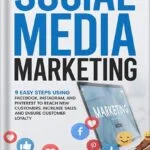 خرید و دانلود نسخه کامل کتاب Social Media Marketing: 9 Easy Steps Using Facebook, Instagram, and Pinterest to Reach New Customers, Increase Sales, and Ensure Customer Loyalty by Mick Black PDF