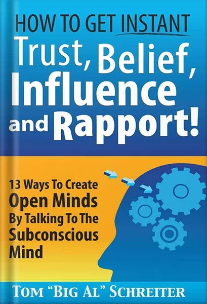 225-New-PNG-Version-copy-32-4.jpg خرید و دانلود نسخه کامل کتاب How To Get Instant Trust, Belief, Influence and Rapport! 13 Ways To Create Open Minds By Talking To The Subconscious Mind (Four Core Skills Series for Network Marketing Book 1) 1st Edition, by Tom “Big Al” Schreiter PDF - تصویر 1