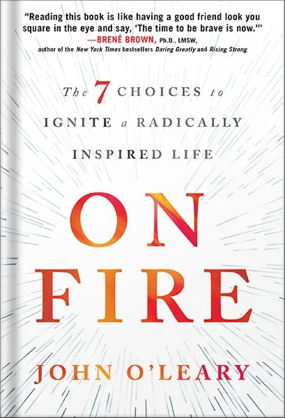 225-New-PNG-Version-copy-33-1.jpg خرید و دانلود نسخه کامل کتاب On Fire: The 7 Choices to Ignite a Radically Inspired Life by John O’Leary PDF - تصویر 1