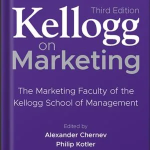 خرید و دانلود نسخه کامل کتاب Kellogg on Marketing: The Marketing Faculty of the Kellogg School of Management 3rd Edition, by Alexander Chernev PDF