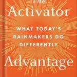 خرید و دانلود نسخه کامل کتاب The Activator Advantage: What Today’s Rainmakers Do Differently by Matthew Dixon PDF