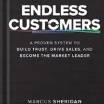 خرید و دانلود نسخه کامل کتاب Endless Customers: A Proven System to Build Trust, Drive Sales, and Become the Market Leader 1st Edition, by Marcus Sheridan PDF