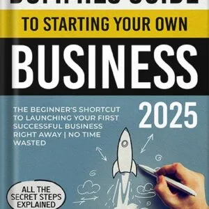 خرید و دانلود نسخه کامل کتاب Dummies Guide to Starting Your Own Business: The Beginner’s Shortcut to Launching Your First Successful Business Right Away | All the Secret Steps Explained | No Time Wasted by Carl Barrett PDF