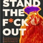 خرید و دانلود نسخه کامل کتاب Stand The F*ck Out: The No-Nonsense Guide to Positioning Your Business, Finding Your People, and Building a Durable Brand by Louis Grenier PDF