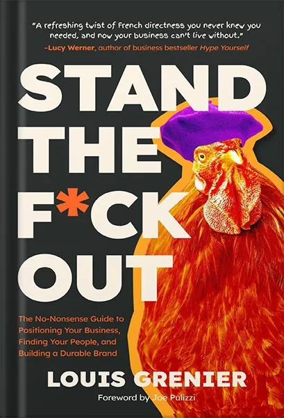 225-New-PNG-Version-copy-38-3.jpg خرید و دانلود نسخه کامل کتاب Stand The F*ck Out: The No-Nonsense Guide to Positioning Your Business, Finding Your People, and Building a Durable Brand by Louis Grenier PDF - تصویر 1