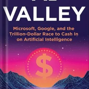 خرید و دانلود نسخه کامل کتاب AI Valley: Microsoft, Google, and the Trillion-Dollar Race to Cash In on Artificial Intelligence by Gary Rivlin PDF