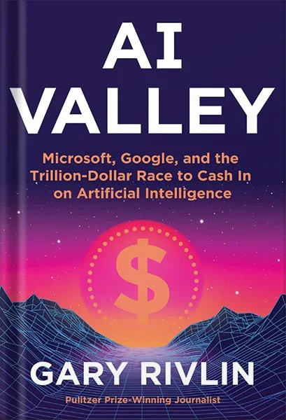 225-New-PNG-Version-copy-39-2.jpg خرید و دانلود نسخه کامل کتاب AI Valley: Microsoft, Google, and the Trillion-Dollar Race to Cash In on Artificial Intelligence by Gary Rivlin PDF - تصویر 1
