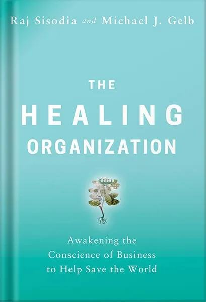 225-New-PNG-Version-copy-4-4.jpg خرید و دانلود نسخه کامل کتاب The Healing Organization: Awakening the Conscience of Business to Help Save the World by Raj Sisodia PDF - تصویر 1