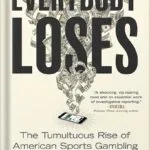 خرید و دانلود نسخه کامل کتاب Everybody Loses: The Tumultuous Rise of American Sports Gambling by Danny Funt PDF