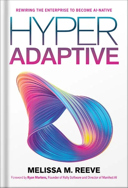 225-New-PNG-Version-copy-42-2.jpg خرید و دانلود نسخه کامل کتاب Hyperadaptive: Rewiring to Become an AI-Native Organization by Melissa M. Reeve PDF - تصویر 1