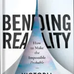 خرید و دانلود نسخه کامل کتاب Bending Reality: How to Make the Impossible Probable by Victoria Song PDF