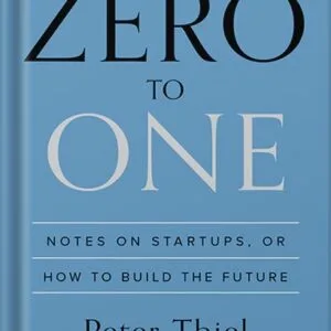 خرید و دانلود نسخه کامل کتاب Zero to One: Notes on Startups, or How to Build the Future by Peter Thiel PDF